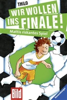 THiLO, Jürgen Rieckhoff - Wir wollen ins Finale! Mattis riskantes Spiel