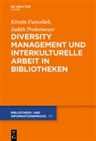 Astri Biele-Mefebue, Astrid Biele-Mefebue, Kirsti Futterlieb, Kirstin Futterlieb, Judith Probstmeyer, Kirsti Futterlieb... - Diversity Management und interkulturelle Arbeit in Bibliotheken