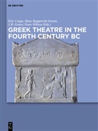 Eric Csapo, Hans Rupprecht Goette, J. R. Green, J. Richard Green, J Richard Green et al, Han Rupprecht Goette... - Greek Theatre in the Fourth Century BC