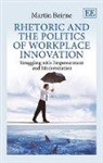 Martin Beirne - Rhetoric and the Politics of Workplace Innovation