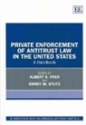 Albert A. Foer, Albert A. Stutz Foer, Albert/ Stutz Foer, Randy M. Stutz, Albert A. Foer, Randy M. Stutz - Private Enforcement of Antitrust Law in the United States