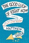 Matthew Quick - The Good Luck of Right Now