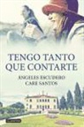 Ángeles Escudero Bermúdez, Care Santos - Tengo tanto que contarte