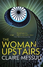Claire Messud - The Woman Upstairs