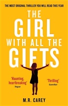 M R Carey, M. J. Carey, M. R. Carey, M.R. Carey - The Girl With All the Gifts