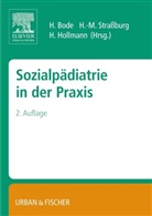 Bod, Harald Bode, Hollmann, Helmut Hollmann, Strassbur, Hans-Michae Strassburg... - Sozialpädiatrie in der Praxis
