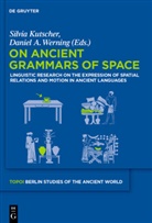 A Werning, A Werning, Silvi Kutscher, Silvia Kutscher, Daniel A. Werning - On Ancient Grammars of Space