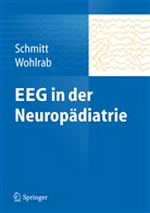 Schmit, Bernhar Schmitt, Bernhard Schmitt, Wohlrab, Gabriele Wohlrab - EEG in der Neuropädiatrie