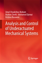 Krishna Busawon, Brahi Cherki, Brahim Cherki, Ama Choukchou-Braham, Amal Choukchou-Braham, Mohamed Djemai... - Analysis and Control of Underactuated Mechanical Systems