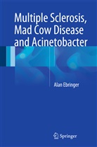 Alan Ebringer, Alan Ebringer - Multiple Sclerosis, Mad Cow Disease and Acinetobacter