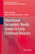 Nikla Pramling, Niklas Pramling, Pramling Samuelsson, Pramling Samuelsson, Ingrid Pramling Samuelsson - Educational Encounters: Nordic Studies in Early Childhood Didactics