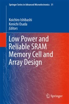 Koichir Ishibashi, Koichiro Ishibashi, OSADA, Osada, Kenichi Osada - Low Power and Reliable SRAM Memory Cell and Array Design