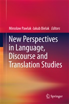 Bielak, Bielak, Jakub Bielak, Miros Aw Pawlak, Miros¿aw Pawlak, Mirosaw Pawlak... - New Perspectives in Language, Discourse and Translation Studies