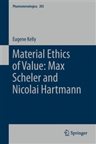 E Kelly, E. Kelly, Eugene Kelly - Material Ethics of Value: Max Scheler and Nicolai Hartmann