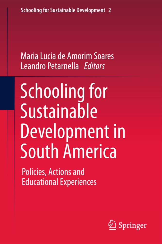 Maria Lucia de Amorim Soares, Maria Lucia de Amorim Soares, Mari Lucia de Amorim Soares, Maria Lucia de Amorim Soares, Petarnella, … - Schooling for Sustainable Development in South America Policies, Actions and Educational Experiences