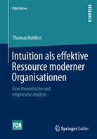 Thomas Holtfort - Intuition als effektive Ressource moderner Organisationen