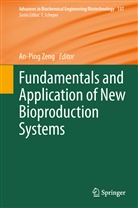 An-Pin Zeng, An-Ping Zeng - Fundamentals and Application of New Bioproduction Systems