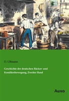 D Ullmann, D. Ullmann - Geschichte der deutschen Bäcker- und Konditorbewegung, Zweiter Band
