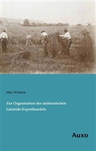 Max Winters - Zur Organisation des südrussischen Getreide-Exporthandels