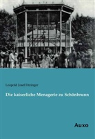 Leopold Josef Fitzinger, Leopold Joseph Fitzinger - Die kaiserliche Menagerie zu Schönbrunn