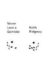 Keith Ridgway - Never Love a Gambler