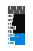 Sharpe, Kerrin Sharpe, Kerrin P Sharpe, Kerrin P. Sharpe - Three Days in a Wishing Well
