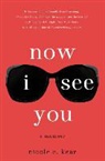 Nicole C. Kear - Now I See You