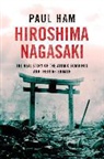 Paul Ham - Hiroshima Nagasaki