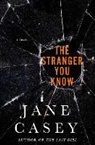 Jane Casey - The Stranger You Know