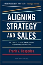 Frank V. Cespedes - Aligning Strategy and Sales