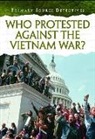 Richard Spilsbury - Who Protested Against the Vietnam War?