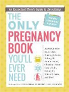 Adams Media, Editors Of Adams Media, Adams Media (COR), Britt Brandon, Britt Allen Brandon, Paula Ford-Martin - The Only Pregnancy Book You'll Ever Need
