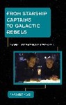 Kimberly Yost, Yost Kimberly - From Starship Captains to Galactic Rebels