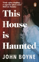 John Boyne - This House is Haunted