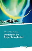 J A van Vliet-Hofman, J. A. van Vliet-Hofman, J.A. van Vliet-Hofman, J. A. van Vliet-Hofman - Zwuwi en de Regenboogbeker