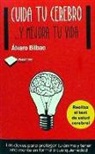 Alvaro Bilbao, Álvaro Bilbao Bilbao - Cuida tu cerebro : -- y mejora tu vida