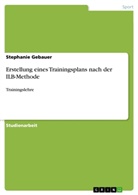 Stephanie Gebauer - Erstellung eines Trainingsplans nach der ILB-Methode