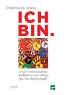 Christine Kloess, Christine N. Kloess - ICH BIN. Unsere Individualität als Basis einer erfolgreichen Gesellschaft.