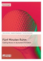 Königshaus, Josephine Königshausen, Franzisk Rosenmüller, Franziska Rosenmüller, Sch, Marin Schrömer... - Fünf Minuten Ruhm