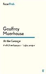 Geoffrey Moorhouse - At the George