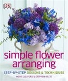 DK, Mark Welford, Mark Welford and Stephen Wicks, Stephen Wicks - Simple Flower Arranging