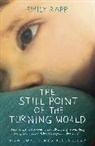 Emily Rapp - The Still Point of the Turning World