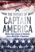 WHITE, Mark D White, Mark D. White, MD White - Virtues of Captain America