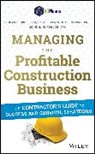 John M Murdough, John M. Murdough, Murdough John M., TC Schleifer, Thomas C Schleifer, Thomas C. Schleifer... - Managing the Profitable Construction Business