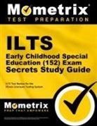 Ilts Exam Secrets Test Prep Team, Ilts Exam Secrets Test Prep, Mometrix Illinois Teacher Certification, Mometrix Illinois Teacher Certification Test Team - Ilts Early Childhood Special Education (152) Exam Secrets Study Guide
