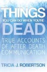 Tricia J. Robertson - Things You Can Do When You're Dead!