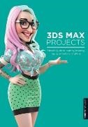 3dtotal, Jahirul Amin, Amin Jahirul, Matt Chandler, Fernando Herrera, … - 3ds Max Projects A Detailed Guide to Modeling, Texturing, Rigging, Animation and Lighting