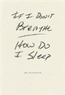 Joe Wenderoth - If I Don't Breathe How Do I Sleep