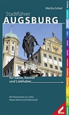 Martha Schad, Michael Friedrichs - Stadtführer Augsburg für Gäste, Kenner und Liebhaber