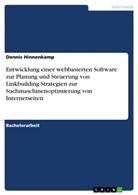 Dennis Hinnenkamp - Entwicklung einer webbasierten Software zur Planung und Steuerung von Linkbuilding-Strategien zur Suchmaschinenoptimierung von Internetseiten